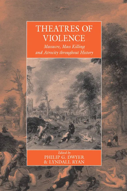 Theatres of Violence: Massacre, Mass Killing and Atrocity Throughout History - Paperback
