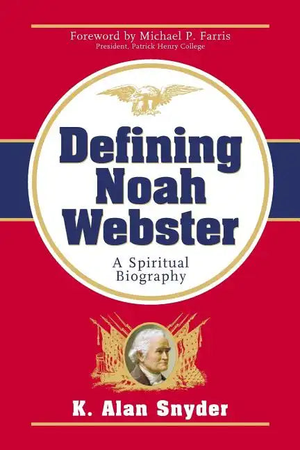 Defining Noah Webster: A Spiritual Biography - Paperback