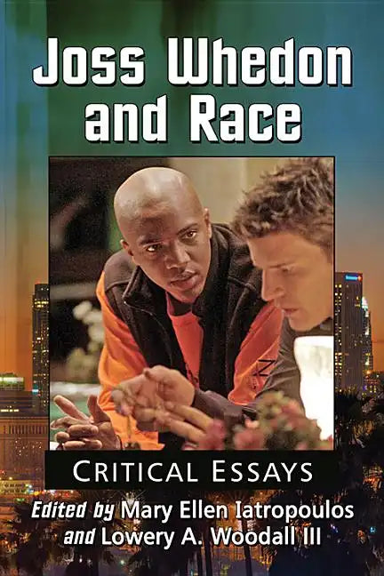 Joss Whedon and Race: Critical Essays - Paperback