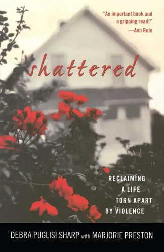 Shattered: Reclaiming a Life Torn Apart by Violence - Paperback