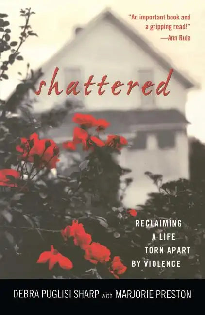 Shattered: Reclaiming a Life Torn Apart by Violence - Paperback