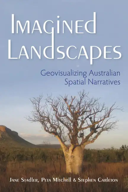 Imagined Landscapes: Geovisualizing Australian Spatial Narratives - Paperback