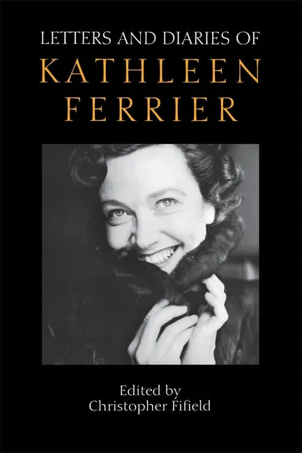 Letters and Diaries of Kathleen Ferrier - Paperback