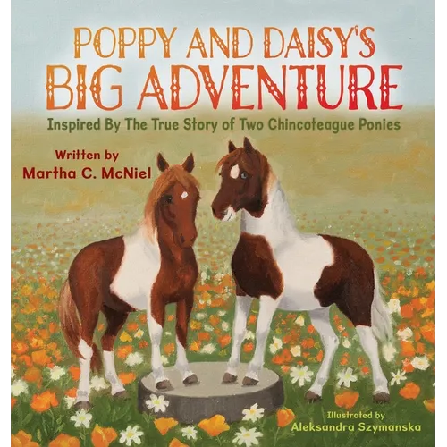 Poppy and Daisy's Big Adventure: Inspired by the True Story of Two Chincoteague Ponies - Hardcover