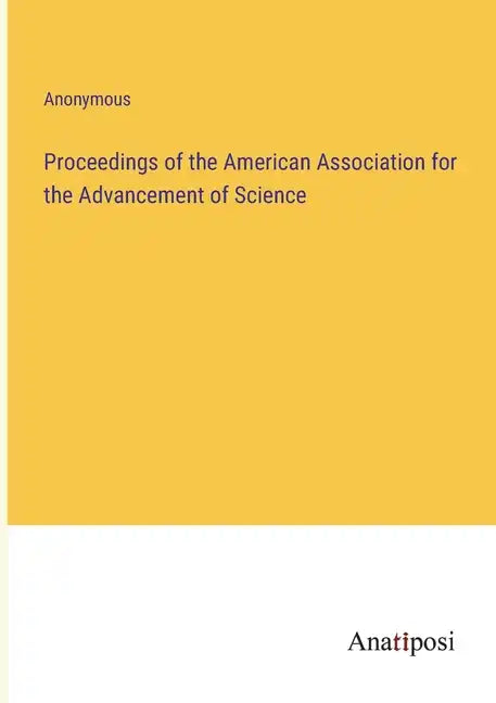 Proceedings of the American Association for the Advancement of Science - Paperback