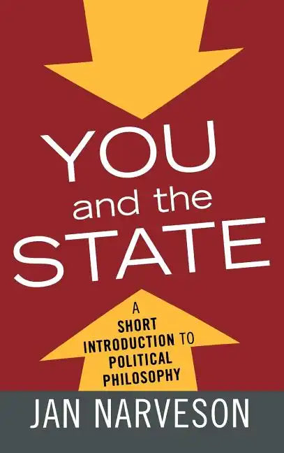 You and the State: A Fairly Brief Introduction to Political Philosophy - Hardcover
