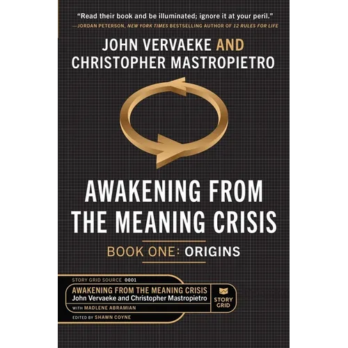 Awakening From the Meaning Crisis: Part One: Origins - Paperback
