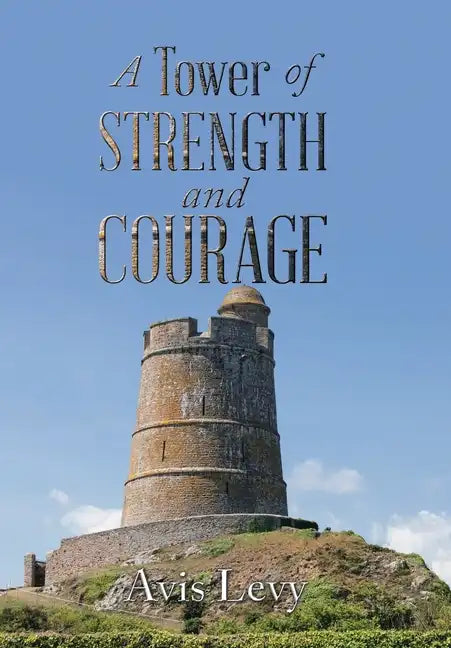 A Tower of Strength and Courage - Hardcover