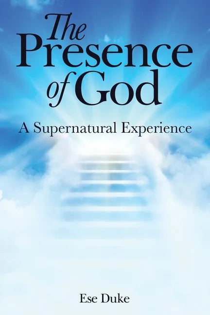 The Presence of God: A Supernatural Experience - Paperback