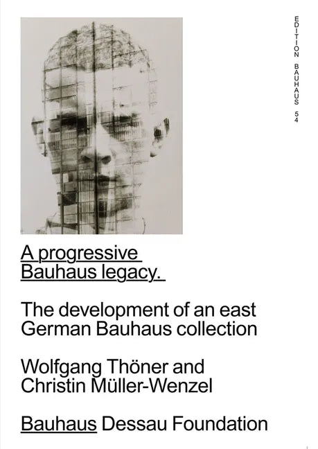 A Progressive Bauhaus Legacy: The Development of an East German Bauhaus Collection: Edition Bauhaus 54 - Paperback