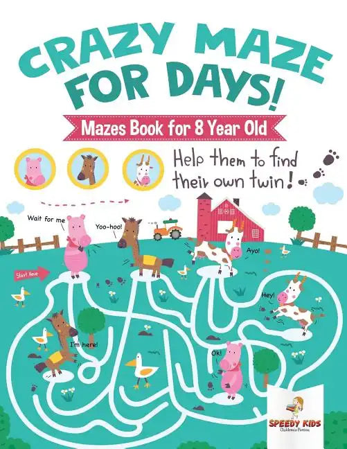 Crazy Maze for Days! Mazes Book for 8 Year Old - Paperback