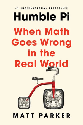 Humble Pi: When Math Goes Wrong in the Real World - Paperback