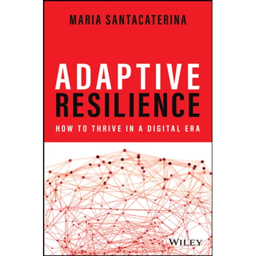 Adaptive Resilience: How to Thrive in a Digital Era - Hardcover