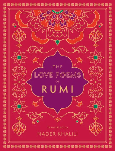 The Love Poems of Rumi: Translated by Nader Khalili - Hardcover