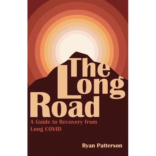 The Long Road: A Guide to Recovery from Long COVID - Paperback
