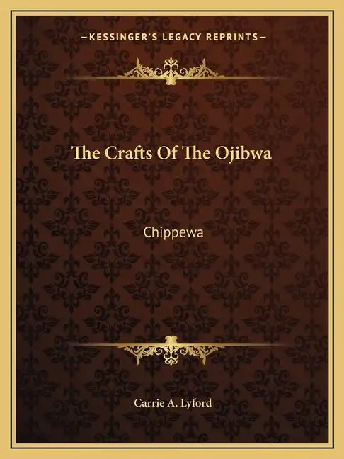 The Crafts of the Ojibwa: Chippewa - Paperback