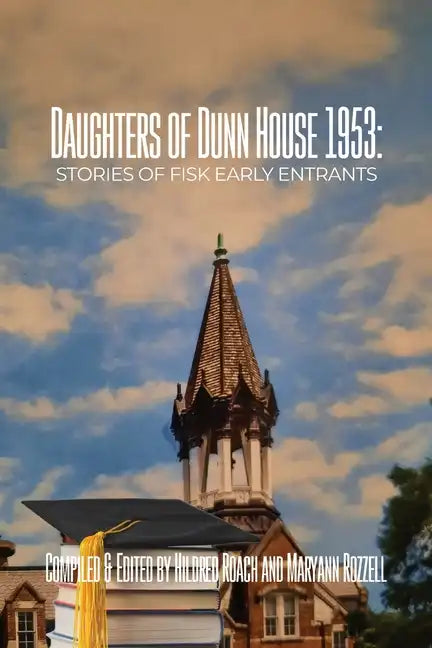 Daughters of Dunn House 1953: Stories of Fisk Early Entrants - Paperback