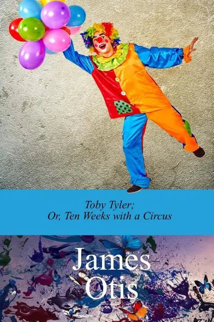 Toby Tyler; Or, Ten Weeks with a Circus by James Otis - Paperback