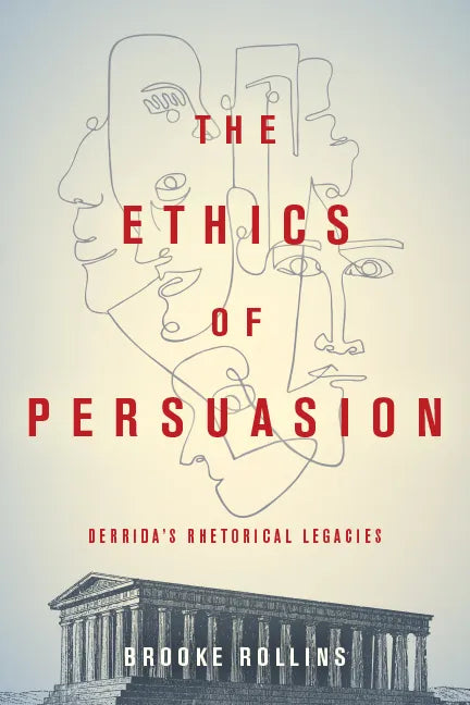 The Ethics of Persuasion: Derrida's Rhetorical Legacies - Hardcover