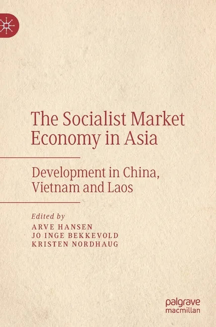 The Socialist Market Economy in Asia: Development in China, Vietnam and Laos - Hardcover