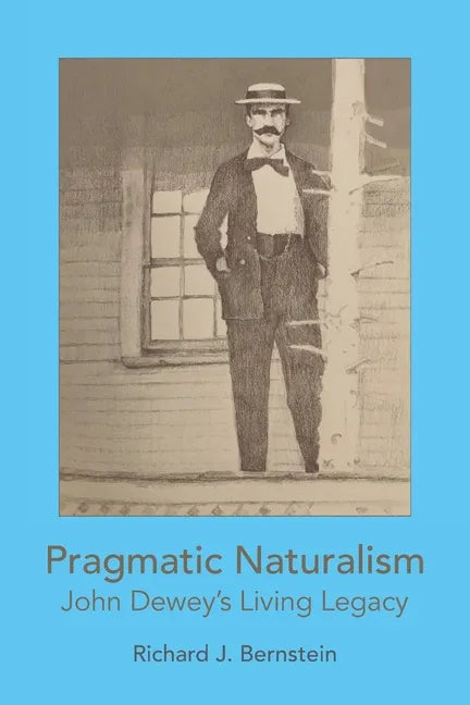 Pragmatic Naturalism: John Dewey's Living Legacy - Paperback