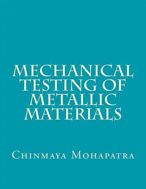 Mechanical Testing of Metallic Materials - Paperback