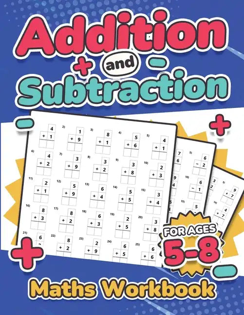 Addition and Subtraction Maths Workbook Kids Ages 5-8 Adding and Subtracting 110 Timed Maths Test Drills Kindergarten, Grade 1, 2 and 3 Year 1, 2,3 an - Paperback
