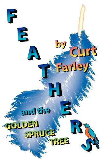 FEATHERS and the GOLDEN SPRUCE TREE - Paperback