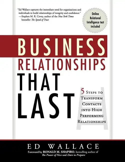 Business Relationships That Last: 5 Steps to Transform Contacts Into High Performing Relationships - Paperback