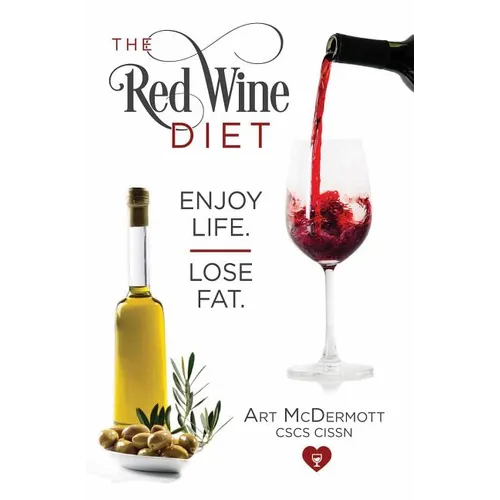 The Red Wine Diet: Enjoy Life. Lose Fat. - Paperback