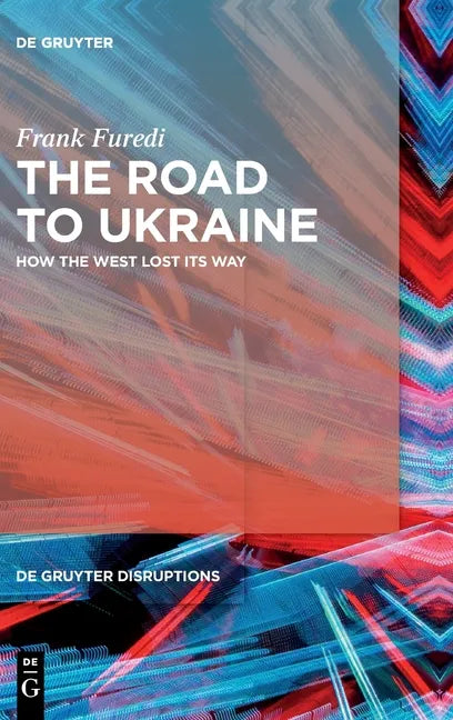 The Road to Ukraine: How the West Lost Its Way - Hardcover