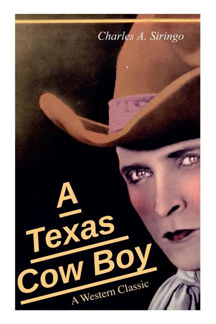 A Texas Cow Boy (A Western Classic): Real Life Story of a Real Cowboy - Paperback