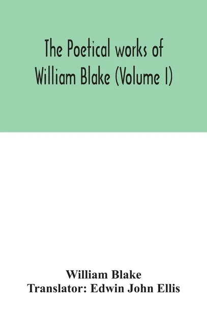 The poetical works of William Blake (Volume I) - Hardcover