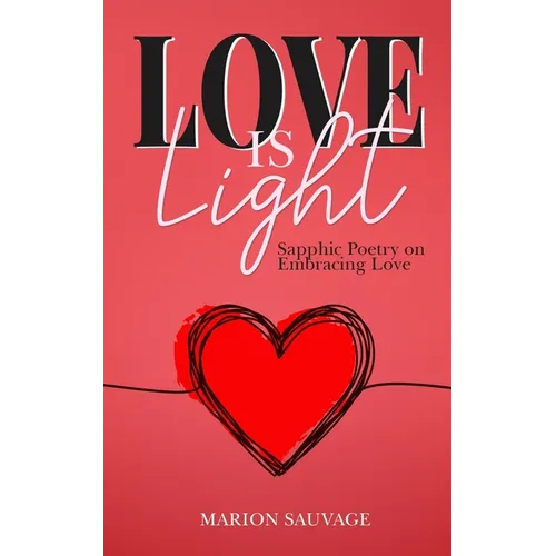 Love Is Light: Sapphic Poetry On Embracing Love - Paperback