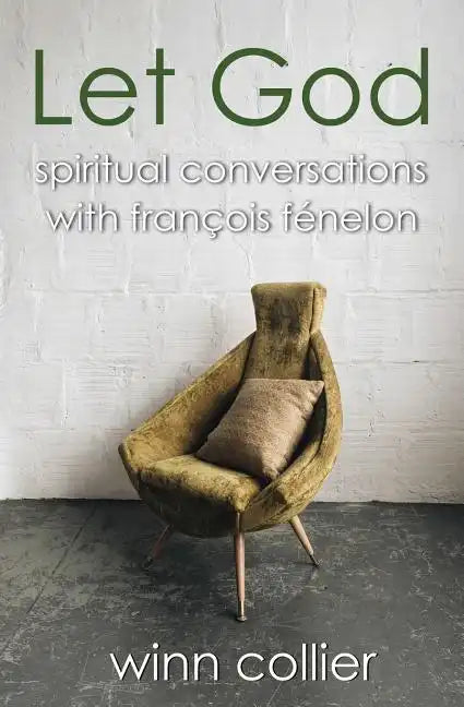 Let God: Spiritual Conversations with Francois Fenelon - Paperback