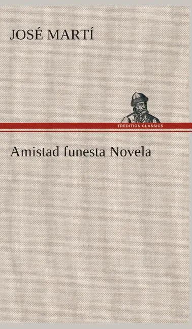 Amistad funesta Novela - Hardcover