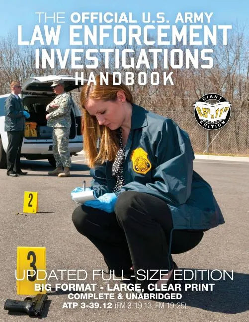 The Official US Army Law Enforcement Investigations Handbook - Updated Edition: The Manual of the Military Police Investigator and Army CID Agent - Fu - Paperback