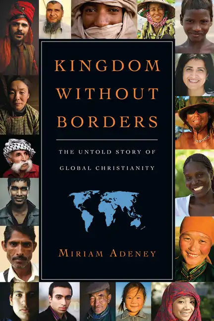Kingdom Without Borders: The Untold Story of Global Christianity - Paperback
