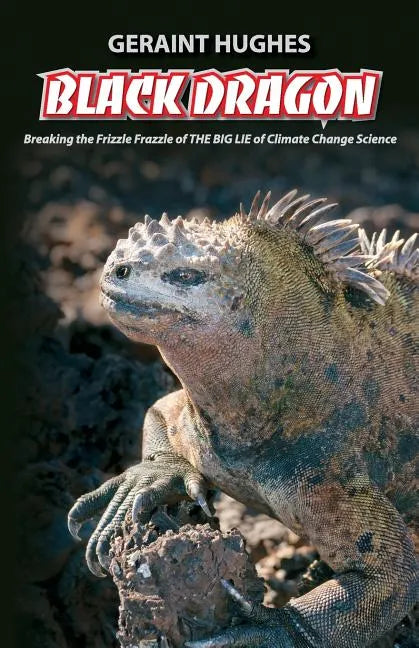 Black Dragon: Breaking the Frizzle Frazzle of THE BIG LIE of Climate - Paperback