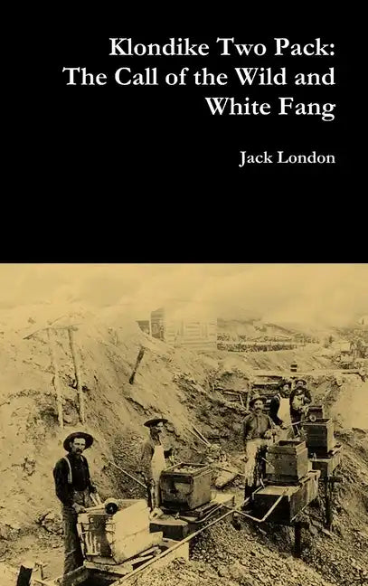 Klondike Two Pack: The Call of the Wild and White Fang - Hardcover
