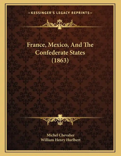 France, Mexico, And The Confederate States (1863) - Paperback