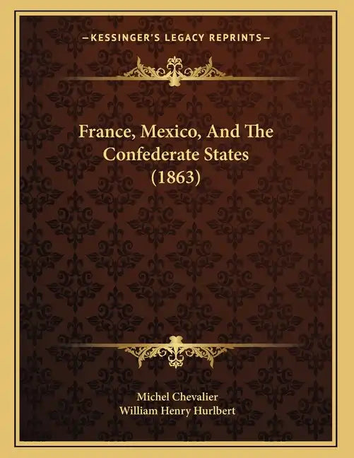 France, Mexico, And The Confederate States (1863) - Paperback