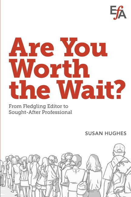 Are You Worth the Wait?: From fledgling editor to sought-after professional - Paperback