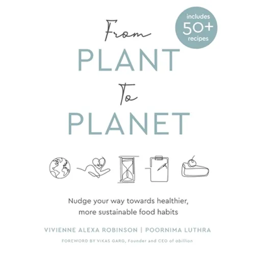 From Plant to Planet: Nudge your way towards healthier, more sustainable food habits - Hardcover