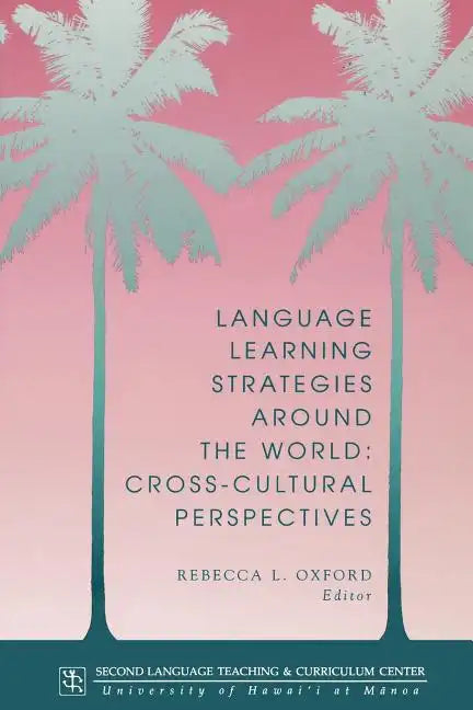 Language Learning Strategies Around the World: Cross Cultural Perspectives - Paperback