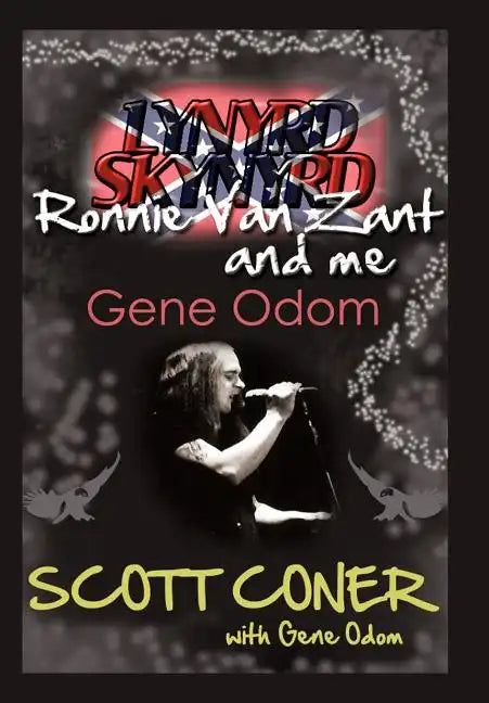 Lynyrd Skynyrd, Ronnie Van Zant, and Me ... Gene Odom - Hardcover