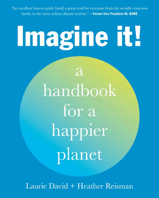 Imagine It!: A Handbook for a Happier Planet - Paperback