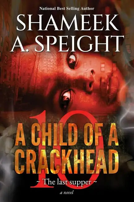 A Child of a Crackhead 10: The Last Supper - Paperback