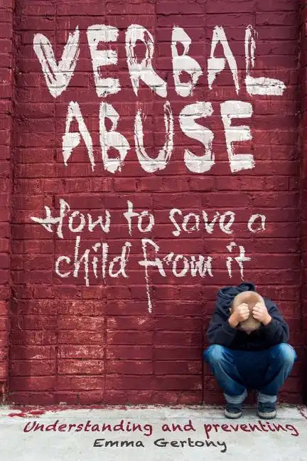Verbal abuse: How to save a child from it. Understanding and preventing. - Paperback