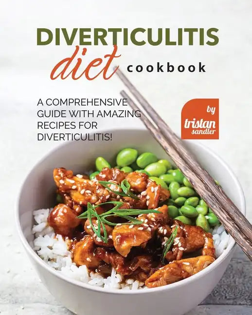 Diverticulitis Diet Cookbook: A Comprehensive Guide with Amazing Recipes for Diverticulitis! - Paperback